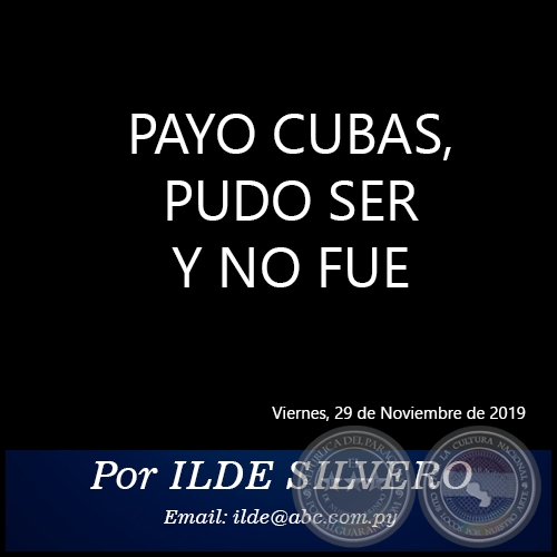 PAYO CUBAS, PUDO SER Y NO FUE - Por ILDE SILVERO - Viernes, 29 de Noviembre de 2019